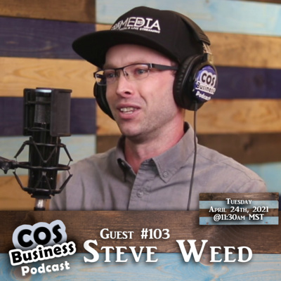#103 ~ Steve Weed ~ Owner of Steve Weed Media