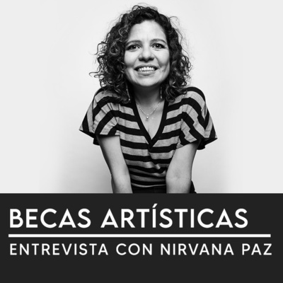 #Becasenlaforja entrevista con Nirvana Paz, ganadora de la Beca Jóvenes Creadores en varias ocasiones