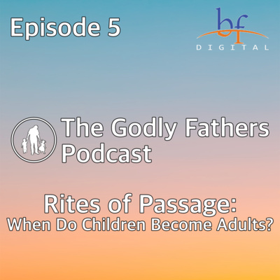 005 - Rites of Passage: When Do Children Become Adults? 005 - Rites of Passage: When Do Children Become Adults?