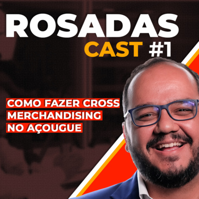 Como fazer cross merchandising no açougue - Rosadascast #30