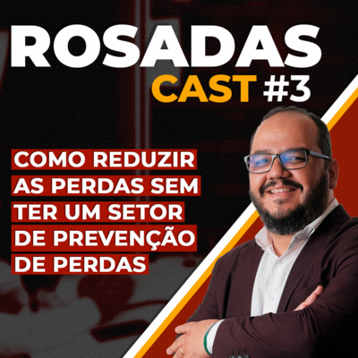 Como reduzir as perdas sem ter um setor de prevenção de perdas - RosadasCast #32