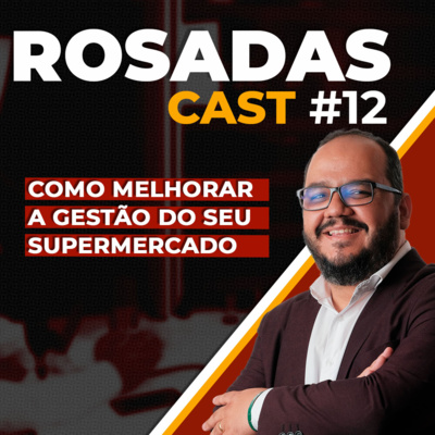 Como melhorar a gestão do seu supermercado - RosadasCast #41