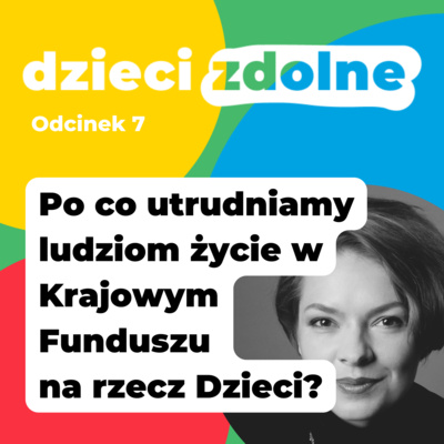 Po co utrudniamy ludziom życie w Krajowym Funduszu na rzecz Dzieci? Rozmowa z Marią Mach, prezeską Funduszu