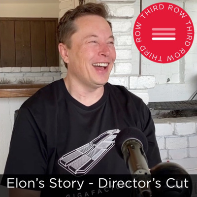 Third Row Crew – Episode 7 - Elon Musk's Story - Director's Cut