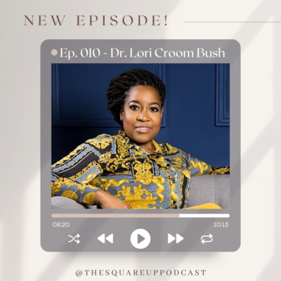 Ep 010 "You're Never Really Stuck" w/ Dr. Lori Croom Bush