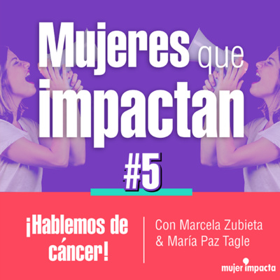 ¡Hablemos de Cáncer! / Con Marcela Zubieta