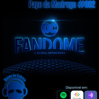 Papo da Madruga #002 - DC Fandome