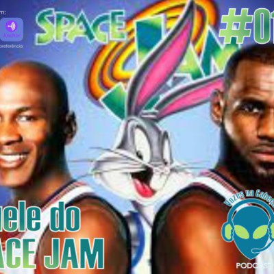 #019 Aquele de Space Jam 2 - Um Novo Legado