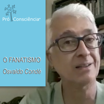 O Fanatismo | Osvaldo Condé