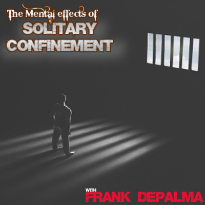 Solitary Confinement and the horror behind the walls.