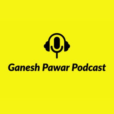 Ganesh Pawar Podcast