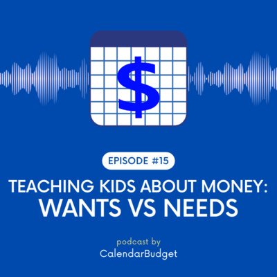 Ep 15: Teaching Kids About Money - Wants Vs Needs