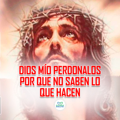 95. Dios Mío Perdónalos Porque No Saben Lo Que Hacen by EN LAS MANOS