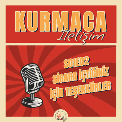 Sigara İçtiğiniz İçin Teşekkürler - Kurmaca İletişim episode artwork
