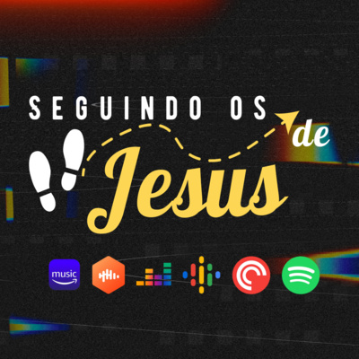 Seguindo os Passos de Jesus | IFDG Cast #04 (Episódio Final)