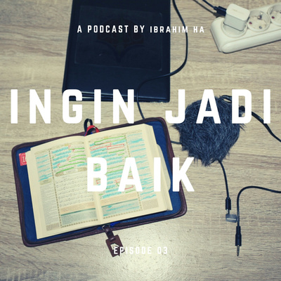 #03. Ingin jadi baik