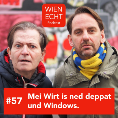 #57 - Mei Wirt is ned deppat und Windows.