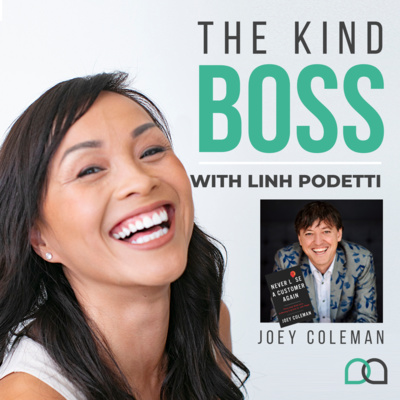 The Kind Boss Episode 1: Never Lose a Customer Again with Joey Coleman