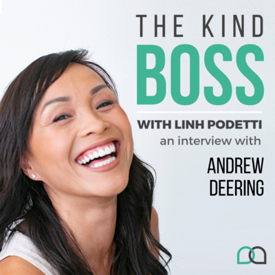 The Kind Boss Episode 25: How to Be a Great Leader in Business Through Humanity Humility Authenticity and Kindness with Andrew Deering