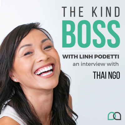 The Kind Boss Episode 29: How to have a successful career you love with Thai Ngo