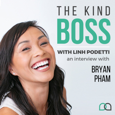 The Kind Boss Episode 36: Building Online Community for Asian Entrepreneurs with Bryan Pham 