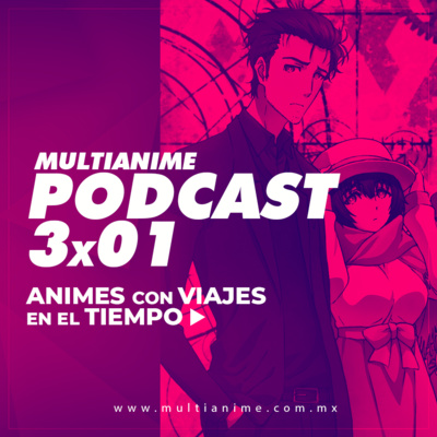 MULTIANIME PODCAST DE ANIME EN ESPAÑOL 3X01 | "LOS MEJORES ANIMES DE VIAJES EN EL TIEMPO" | #EVANGELION EN #PRIMEVIDEO | #DEMONSLAYER EN #FUNIMATION | PRECIOS STAR+ | #MARVEL #WHATIF Y MÁS