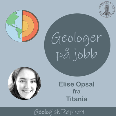 Geologer på jobb (1:5) med Elise Opsal fra Titania