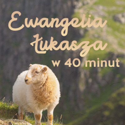 ▶ "Ewangelia Łukasza w 40 minut" ▷ Łukasz Woźniak episode artwork