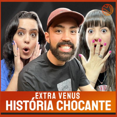 Extra Venus #11 - HISTÓRIAS CHOCANTES episode artwork