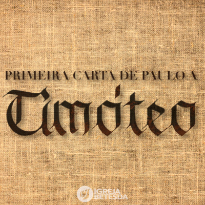 1a. Carta de Paulo a Timóteo - Capítulo 4:6-16