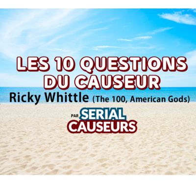 10 Questions à Ricky Whittle (The 100, American Gods) // épisode en anglais !