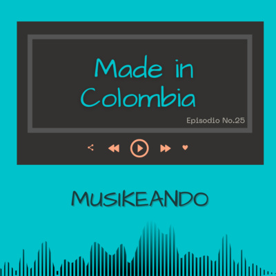 Episodio 25: Made in Colombia