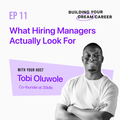 EP 11: What Hiring Managers Actually Look For