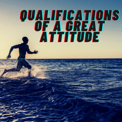 #SalesTips Qualifications of a GREAT Attitude