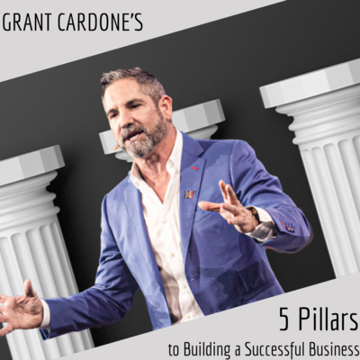Grant Cardone's 5 Pillars to Building a Successful Business