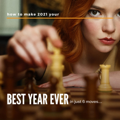 Make 2021 Your Best Year Ever in 6 Moves