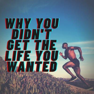 #SalesTips WHY YOU DIDN'T GET THE LIFE YOU WANTED