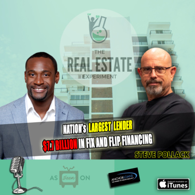 Nation's Largest Lender $7.7 Billion in Fix and Flip Financing - Steve Pollack Episode #66 episode artwork