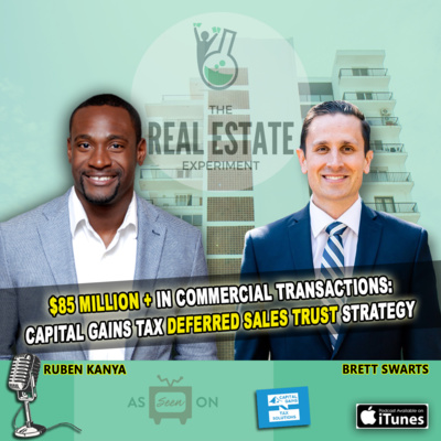 $85 Million + in Commercial Transactions: Capital Gains Tax Deferred Sales Trust Strategy - Brett Swarts Episode #78 episode artwork