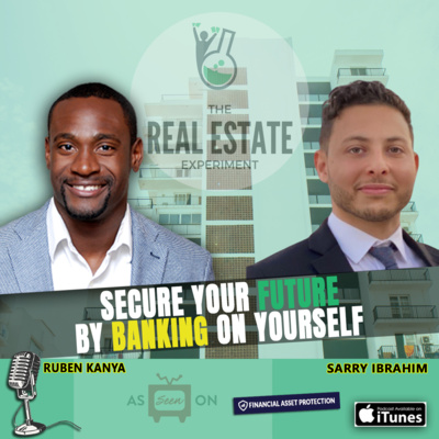 Secure Your Future by Banking on Yourself - Sarry Ibrahim Episode #118 episode artwork