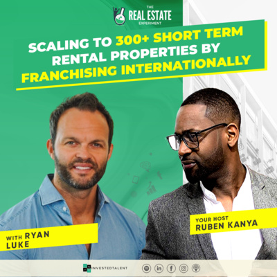 Scaling to 300+ Short Term Rental Properties By Franchising Internationally with Ryan Luke - Episode #200 episode artwork