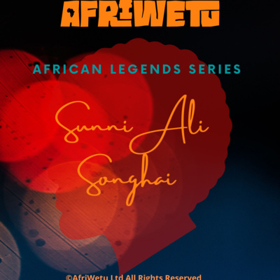 AfriWetu S2E16 - Sunni Ali (Legends)