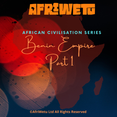 AfriWetu S3Ep12 - Benin Empire Pt1 (Civilisations)