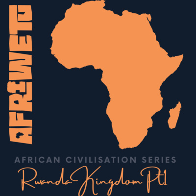 AfriWetu S4Ep1 - Rwanda Pt1 (Civilisations)