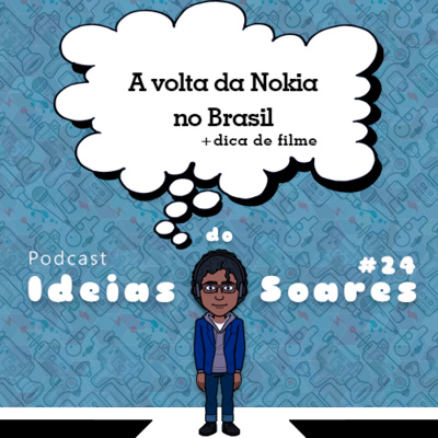 #24 A volta da Nokia no Brasil + dica de filme