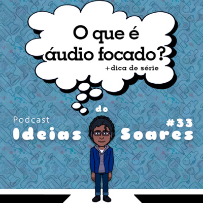 #33 O que é áudio focado?