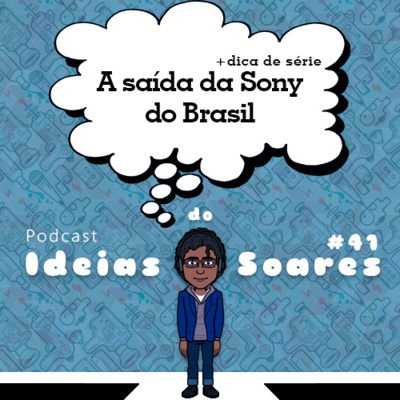 #41 A saída definitiva da Sony do Brasil