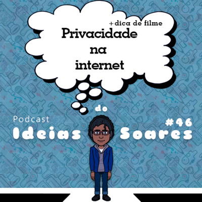 #46 Privacidade na internet