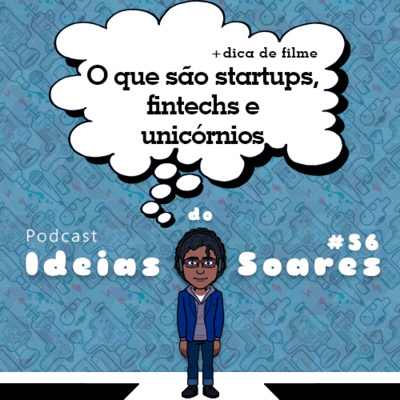 #56 O que são startups, fintechs e unicórnios?