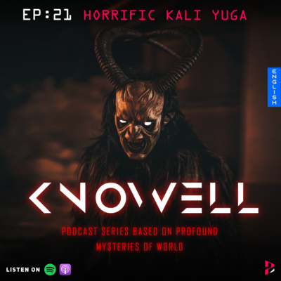 EP21 : HORRIFIC KALI YUGA | Knowell Series | English